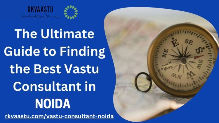 RK Vaastu: Vastu Consultant Noida for Residence in Noida