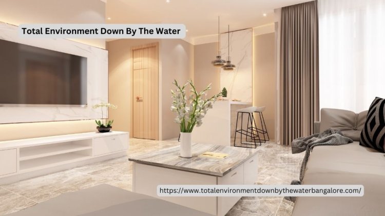 Total Environment Down By The Water | Living Spaces in Jakkur Bangalore