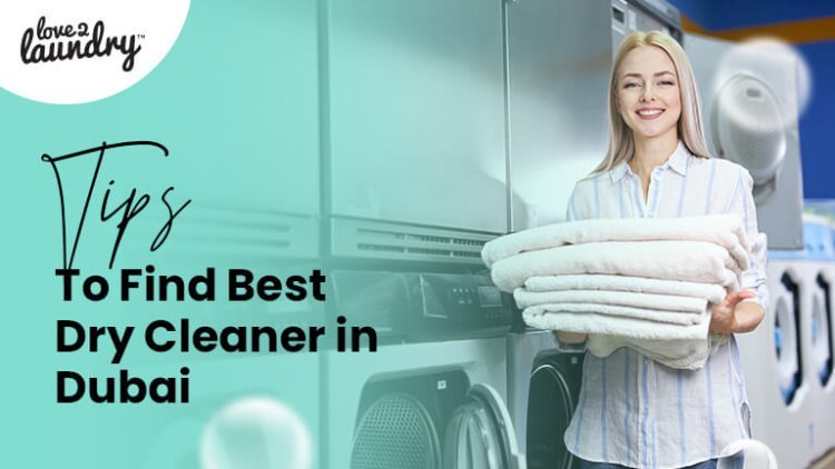 Best Dry Cleaners Dubai: Top Spots for Quality Service and Care