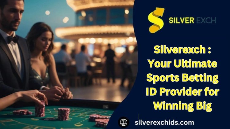 Silverexch : Your Ultimate Sports Betting ID Provider for Winning Big