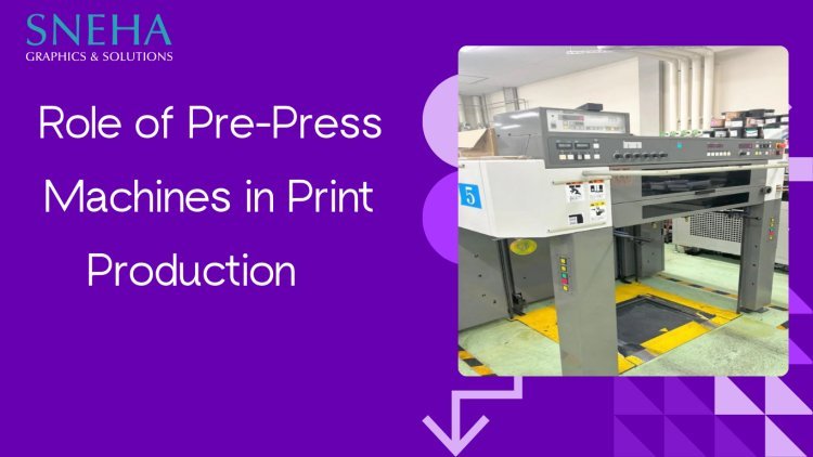 Understanding the Role of Pre-Press Machines in Print Production