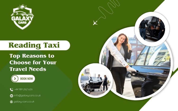 Top Reasons to Choose Reading Taxi for Your Travel Needs