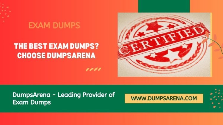 DumpsArena: Your One-Stop Shop for Exam Dumps