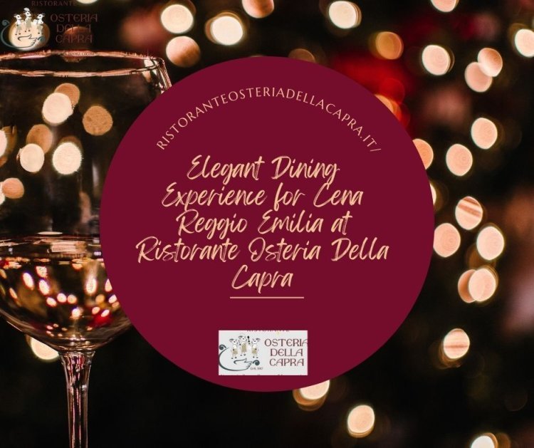 Elegant Dining Experience for Cena Reggio Emilia at Ristorante Osteria Della Capra