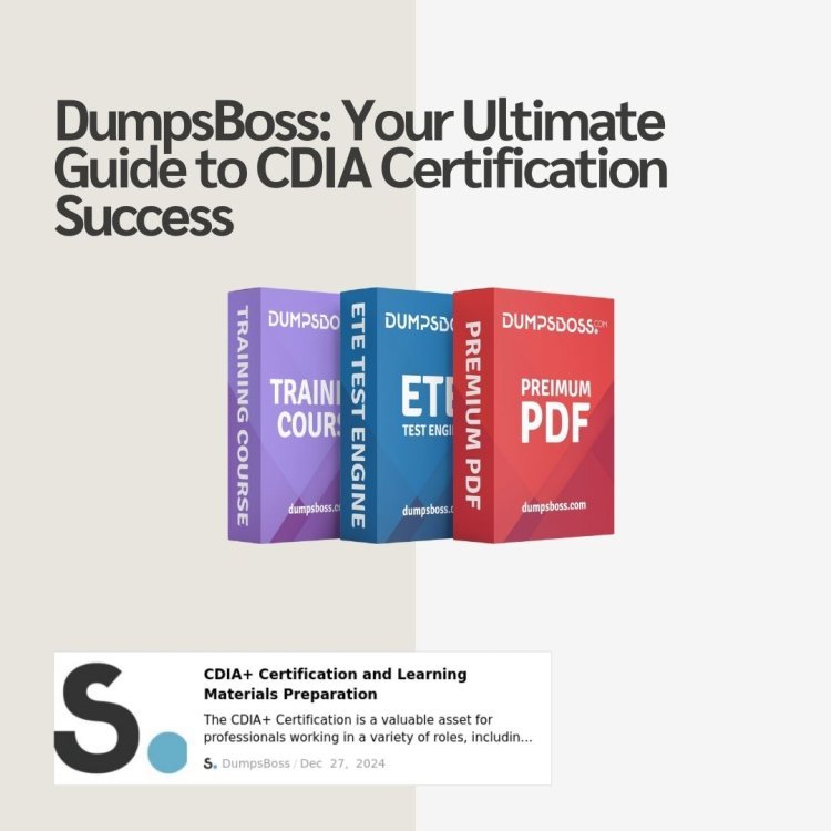 DumpsBoss Provides All the Tools You Need for CDIA Certification