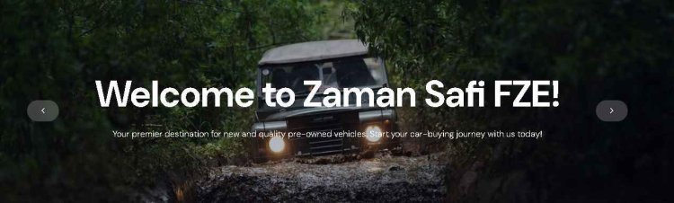 Tanzania Car Dealers: Why Zaman Safi Motors Fze is Your Trusted Partner in Dubai