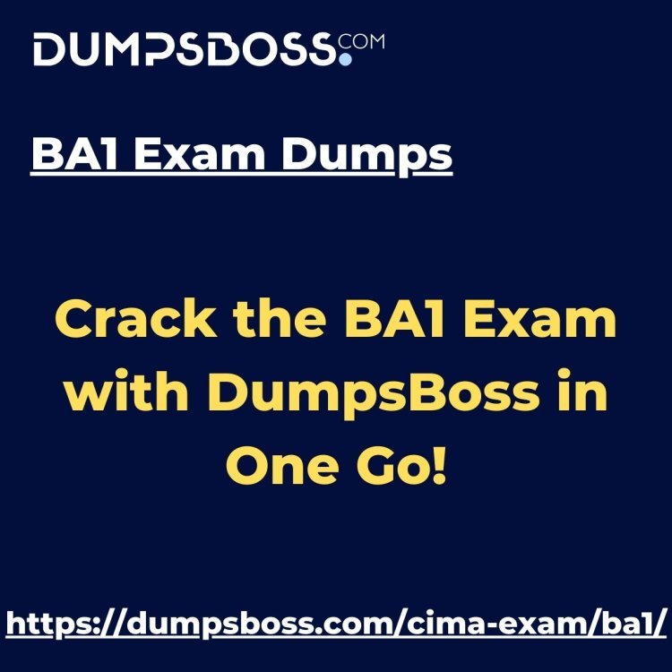 BA1 Exam Strategy with DumpsBoss Study Materials.