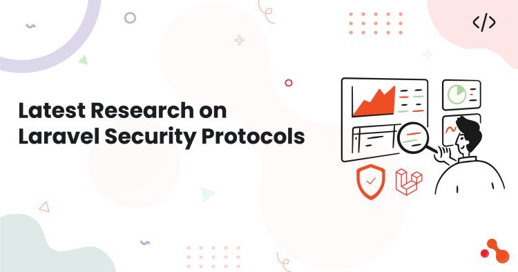 Latest Research on Laravel Security Protocols