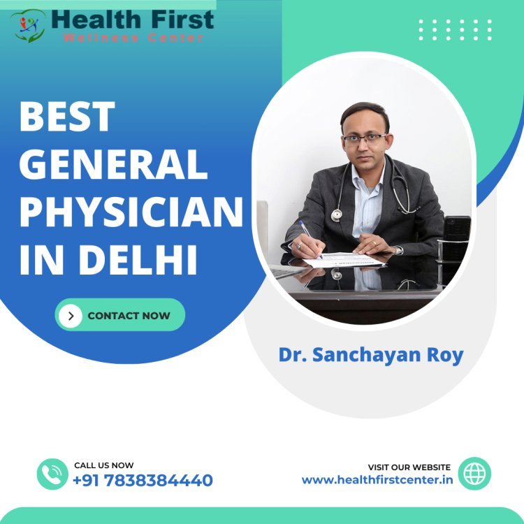 General Physician in Delhi: Quality Healthcare with Dr. Sanchayan Roy