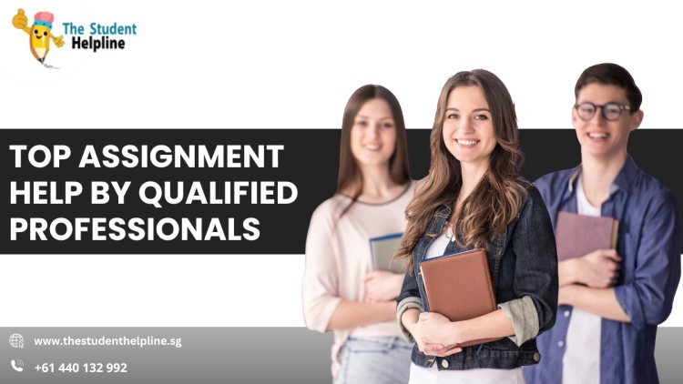 Top Assignment Help by Qualified Professionals