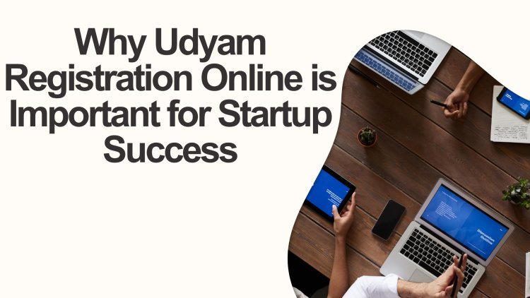 Why Udyam Registration is Important for Startup Success