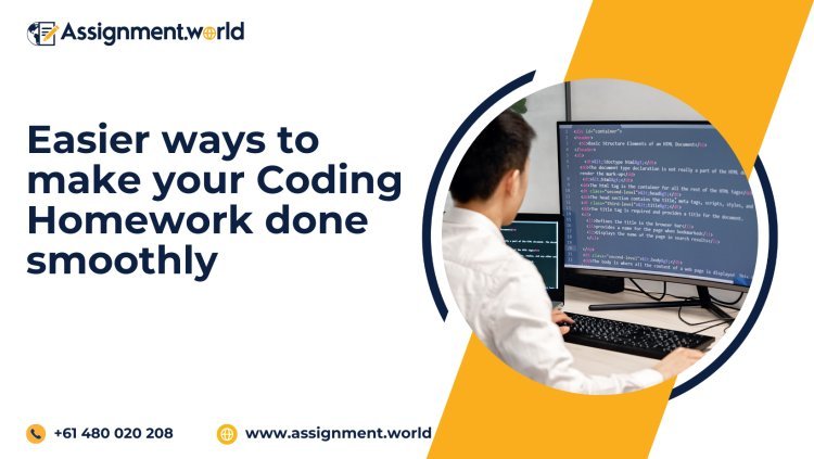 Easier ways to make your Coding Homework done smoothly