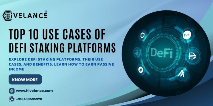 Top Use Cases of DeFi Staking Platforms : From Passive Income to Network Security