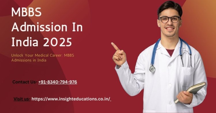 MBBS Admission in India: The Ultimate Guide to Secure Your Seat in 2025