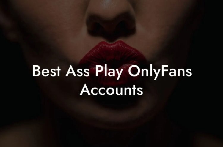 Best OnlyFans Ass: The Curviest & Most Seductive Creators