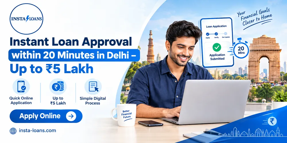 Instant Loan Approval within 20 Minutes in Delhi – Up to ₹5 Lakh