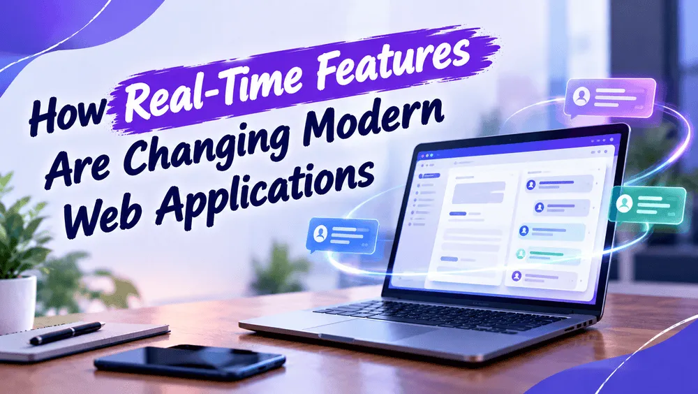 How Real-Time Features Are Changing Modern Web Applications
